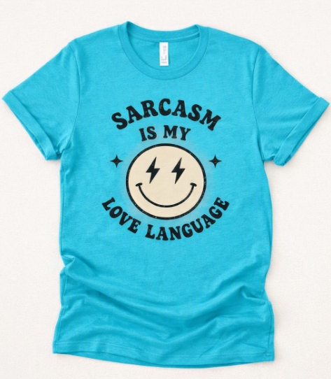 Sarcasm Is My Love Language Tee